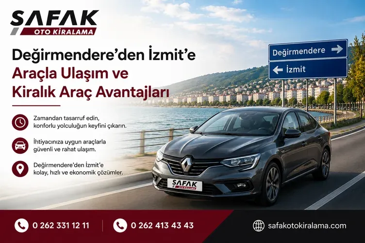 Değirmendere’den İzmit’e Araçla Ulaşım ve Kiralık Araç Avantajları